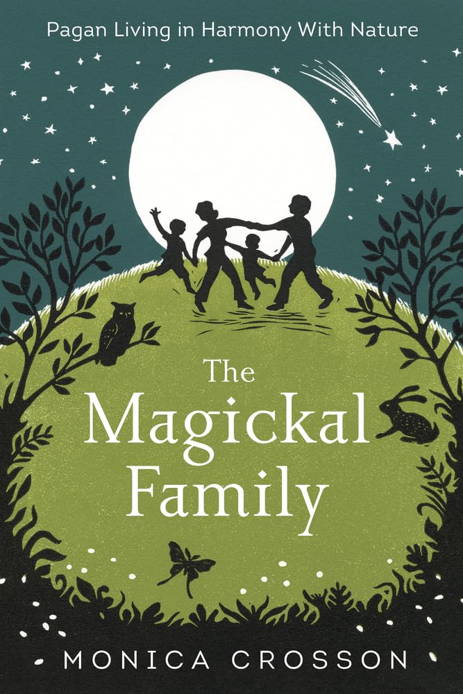 The Magickal Family: Pagan Living In Harmony With Nature,Used