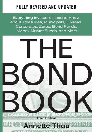 The Bond Book, Third Edition: Everything Investors Need to Know About Treasuries, Municipals, GNMAs, Corporates, Zeros, Bond Fun,Used