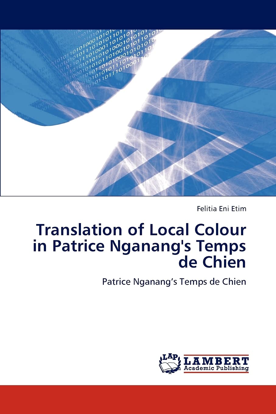 Translation of Local Colour in Patrice Nganang's Temps de Chien: Patrice Nganangs Temps de Chien,Used