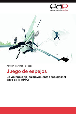 Juego de espejos: La violencia en los movimientos sociales; el caso de la APPO (Spanish Edition),Used