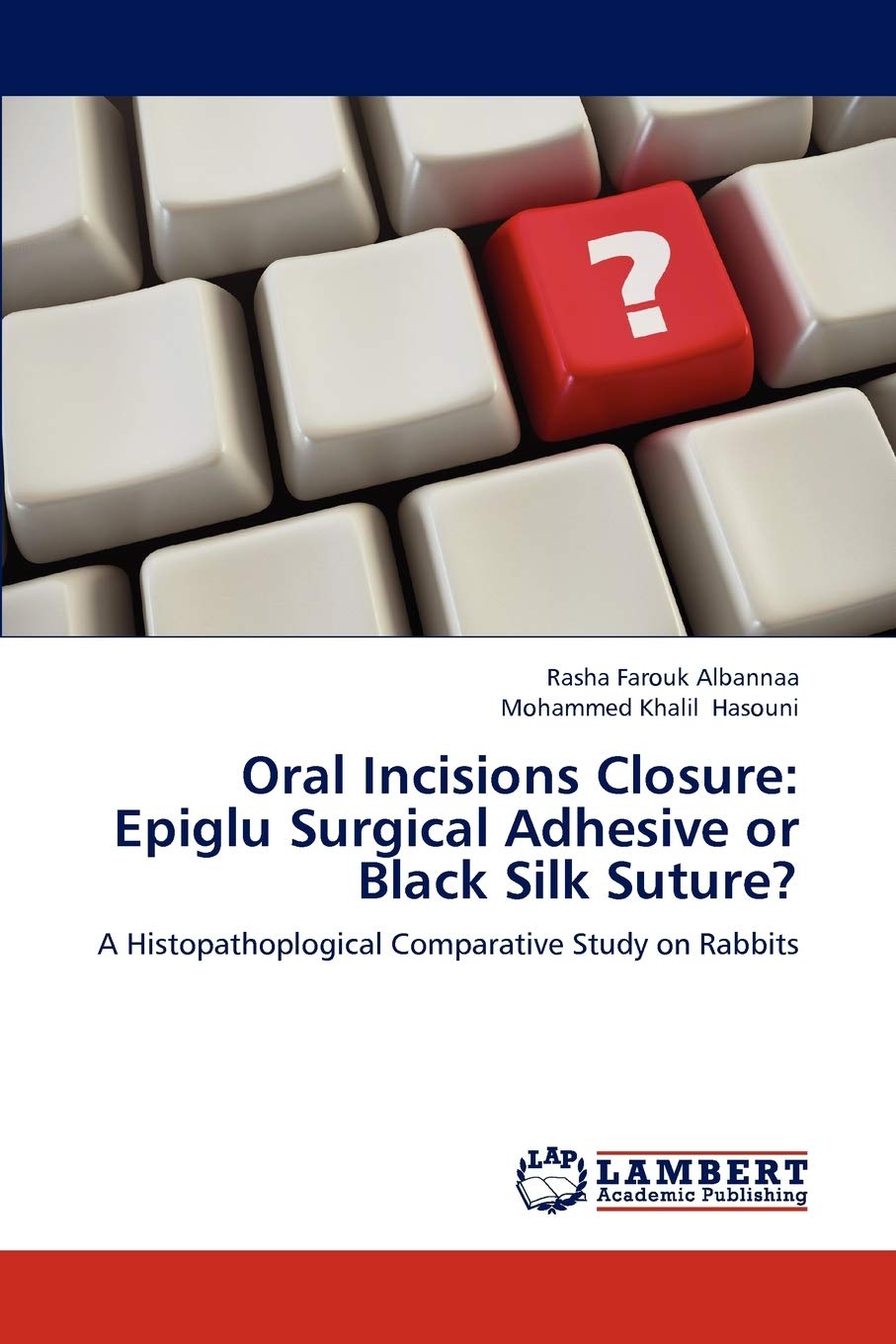 Oral Incisions Closure: Epiglu Surgical Adhesive or Black Silk Suture?: A Histopathoplogical Comparative Study on Rabbits,Used