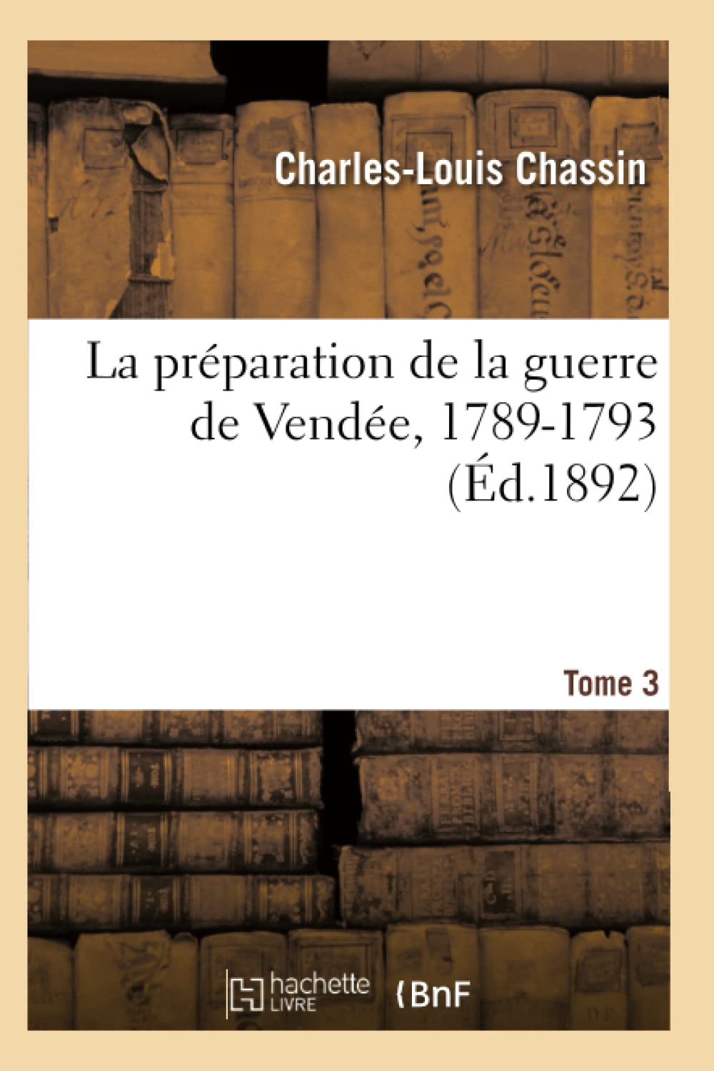 La Prparation de la Guerre de Vende, 17891793. Tome 3 (d.1892) (Histoire) (French Edition),Used
