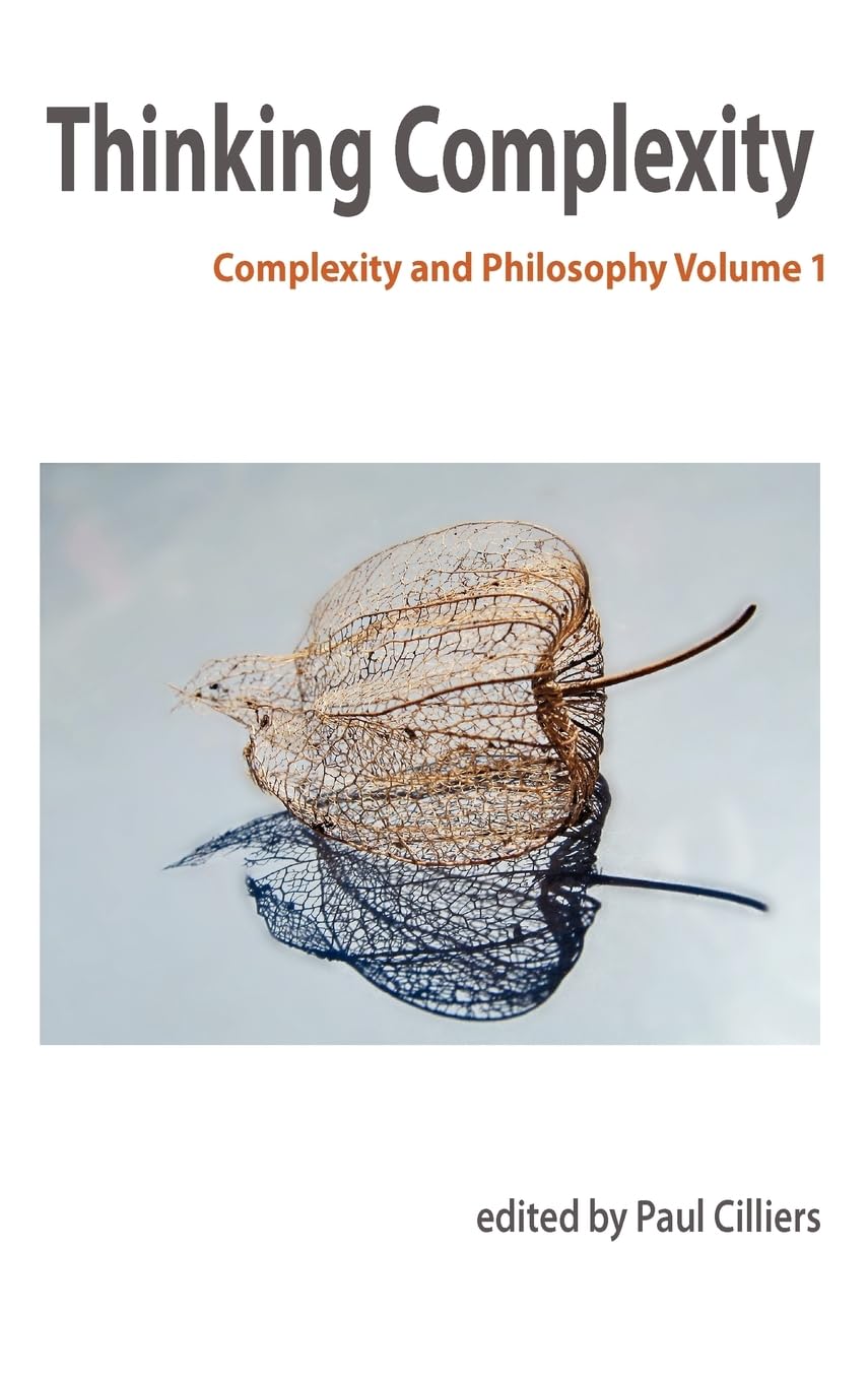 Thinking Complexity: Complexity & Philosophy Volume 1,New