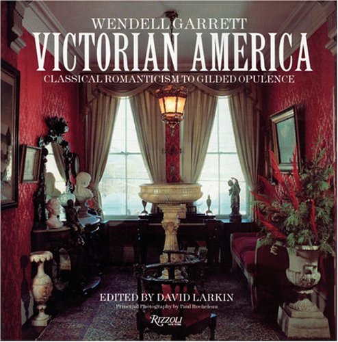 Victorian America: Classical Romanticism to Gilded Opulence,Used