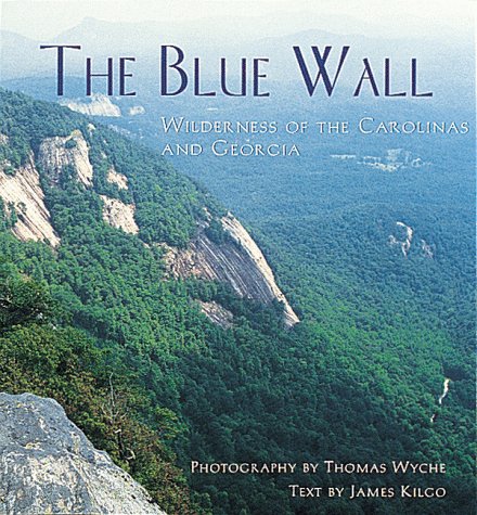 The Blue Wall: Wilderness of the Carolinas and Georgia,New