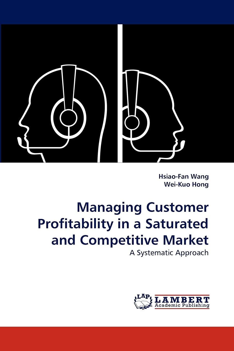 Managing Customer Profitability in a Saturated and Competitive Market: A Systematic Approach,Used