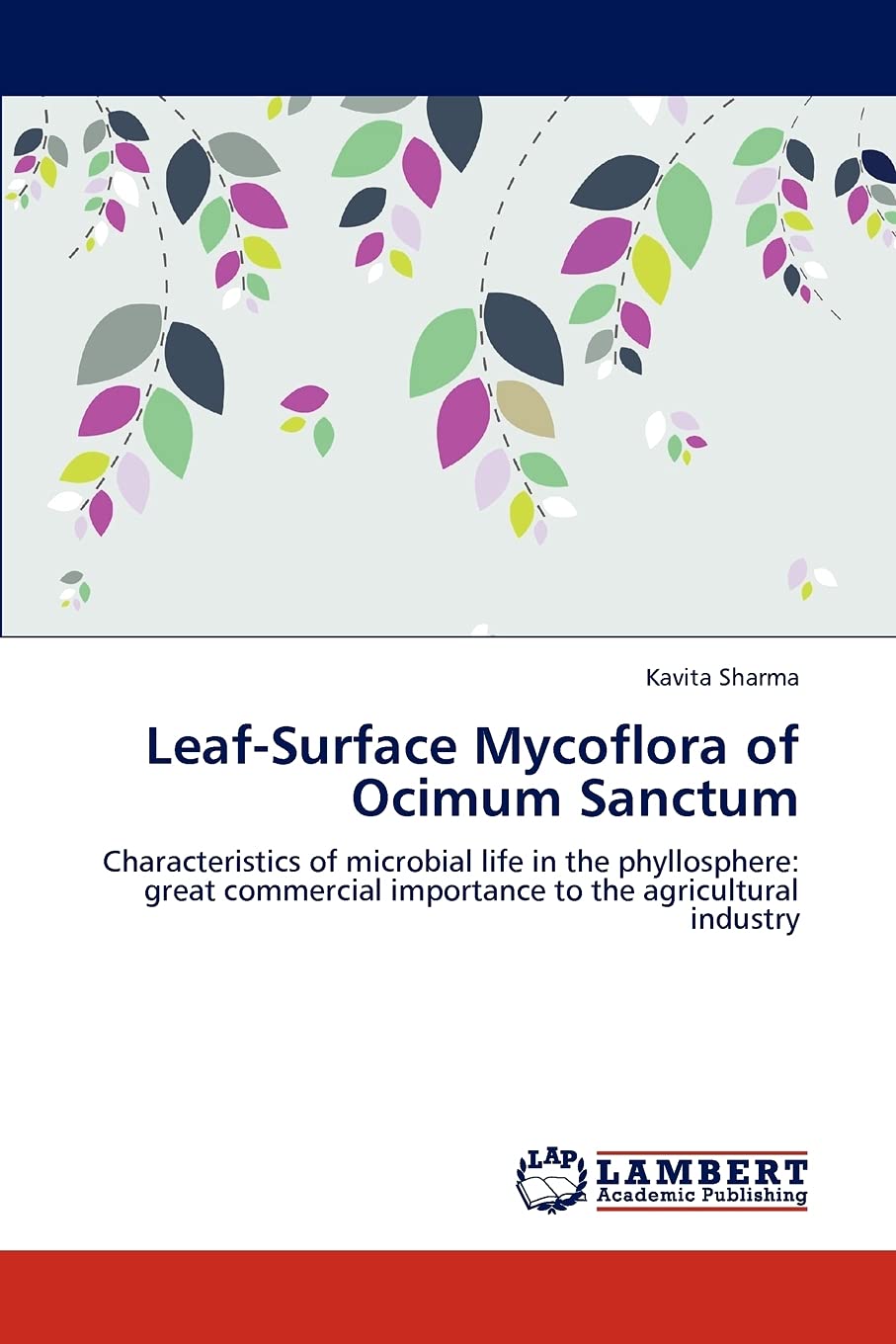 LeafSurface Mycoflora of Ocimum Sanctum: Characteristics of microbial life in the phyllosphere: great commercial importance to ,Used
