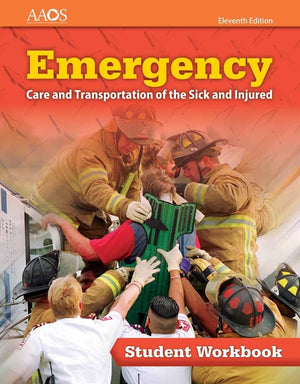 Emergency Care and Transportation of the Sick and Injured Student Workbook,New