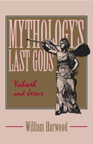 Mythology's Last Gods: Yahweh and Jesus,Used