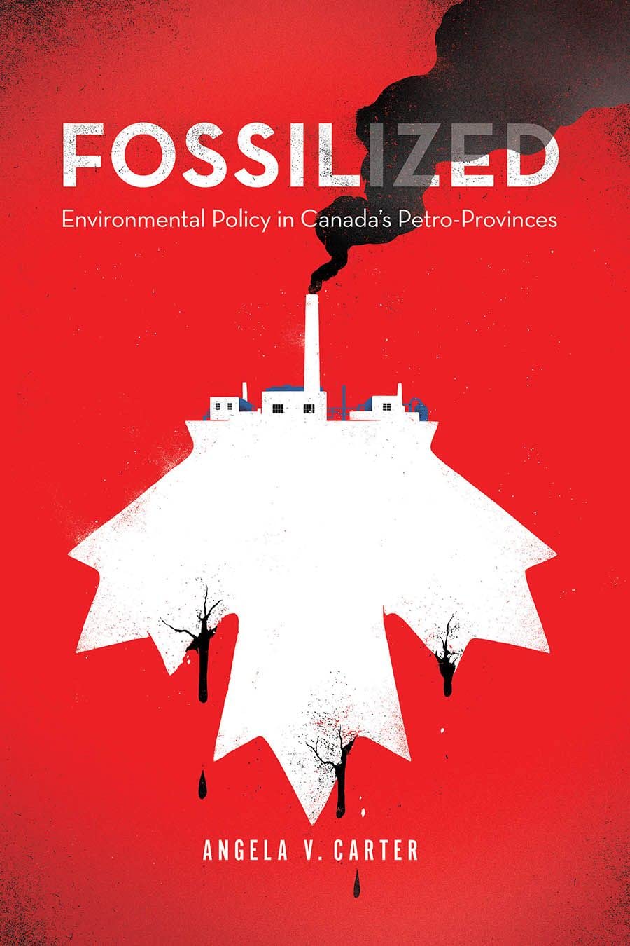 Fossilized: Environmental Policy in Canada's PetroProvinces (Nature  History  Society),Used