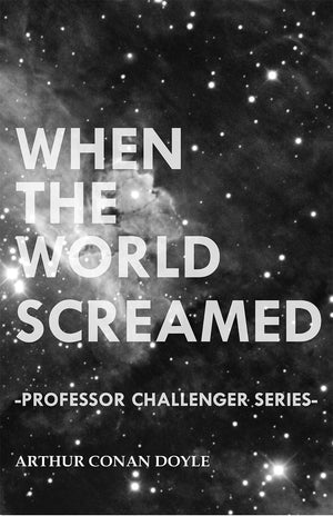 When The World Screamed (Professor Challenger Series),Used