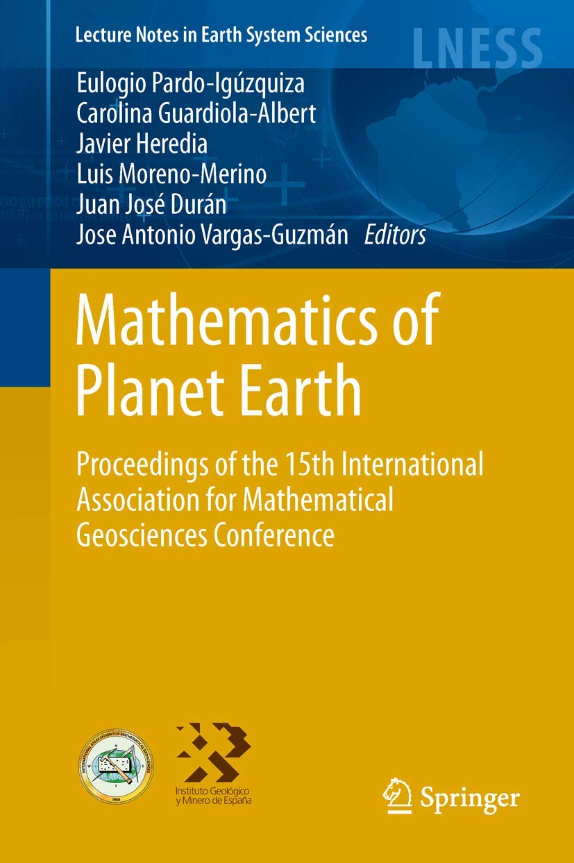 Mathematics Of Planet Earth: Proceedings Of The 15Th Annual Conference Of The International Association For Mathematical Geoscie,Used