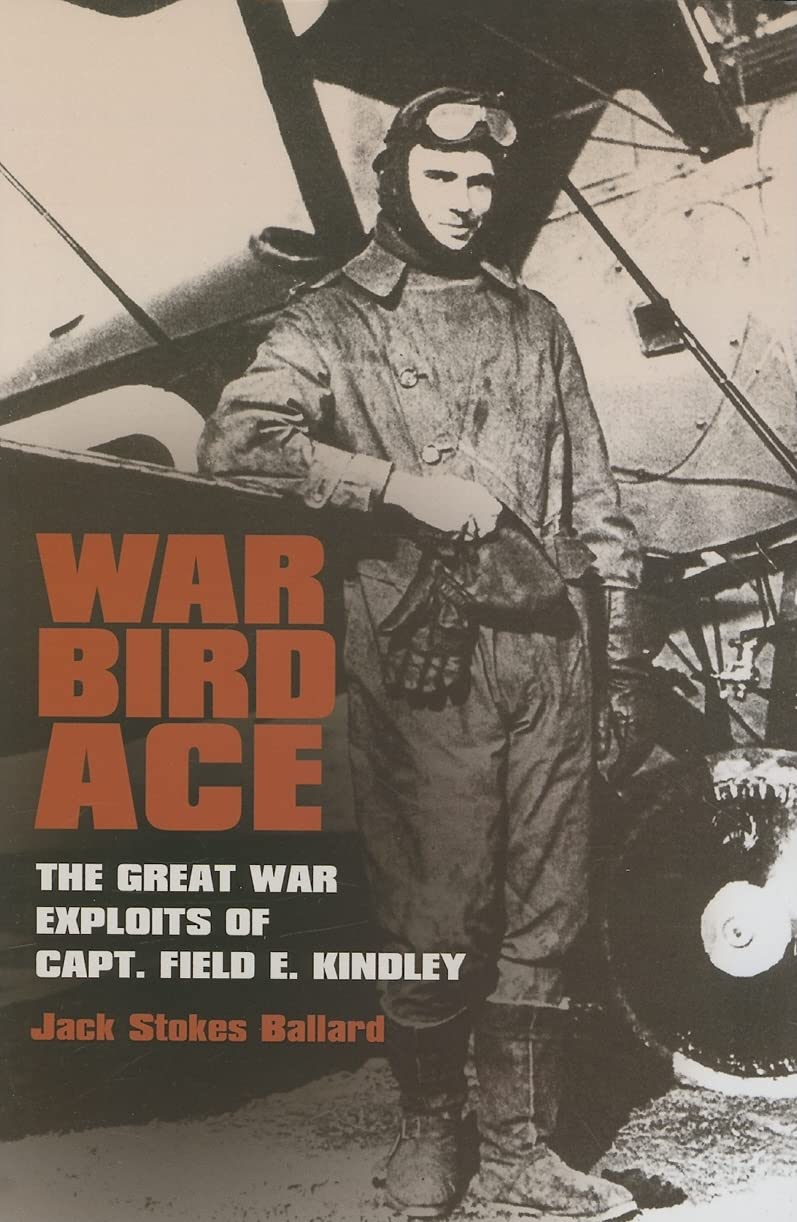 War Bird Ace: The Great War Exploits of Capt. Field E. Kindley (Volume 8) (C. A. Brannen Series),Used
