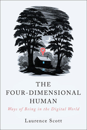 The FourDimensional Human: Ways of Being in the Digital World,Used