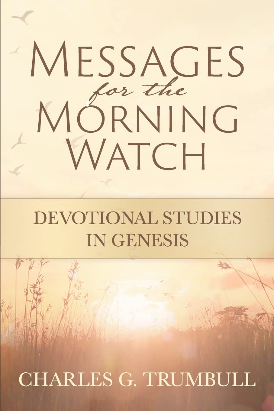 Messages for the Morning Watch: Devotional Studies in Genesis,Used