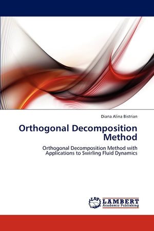 Orthogonal Decomposition Method: Orthogonal Decomposition Method with Applications to Swirling Fluid Dynamics,Used