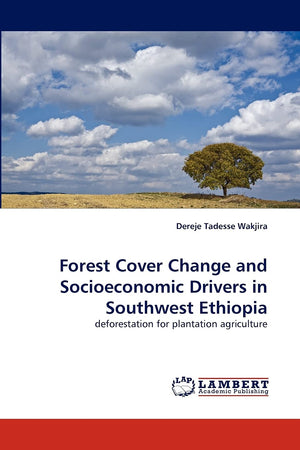 Forest Cover Change and Socioeconomic Drivers in Southwest Ethiopia: deforestation for plantation agriculture,Used