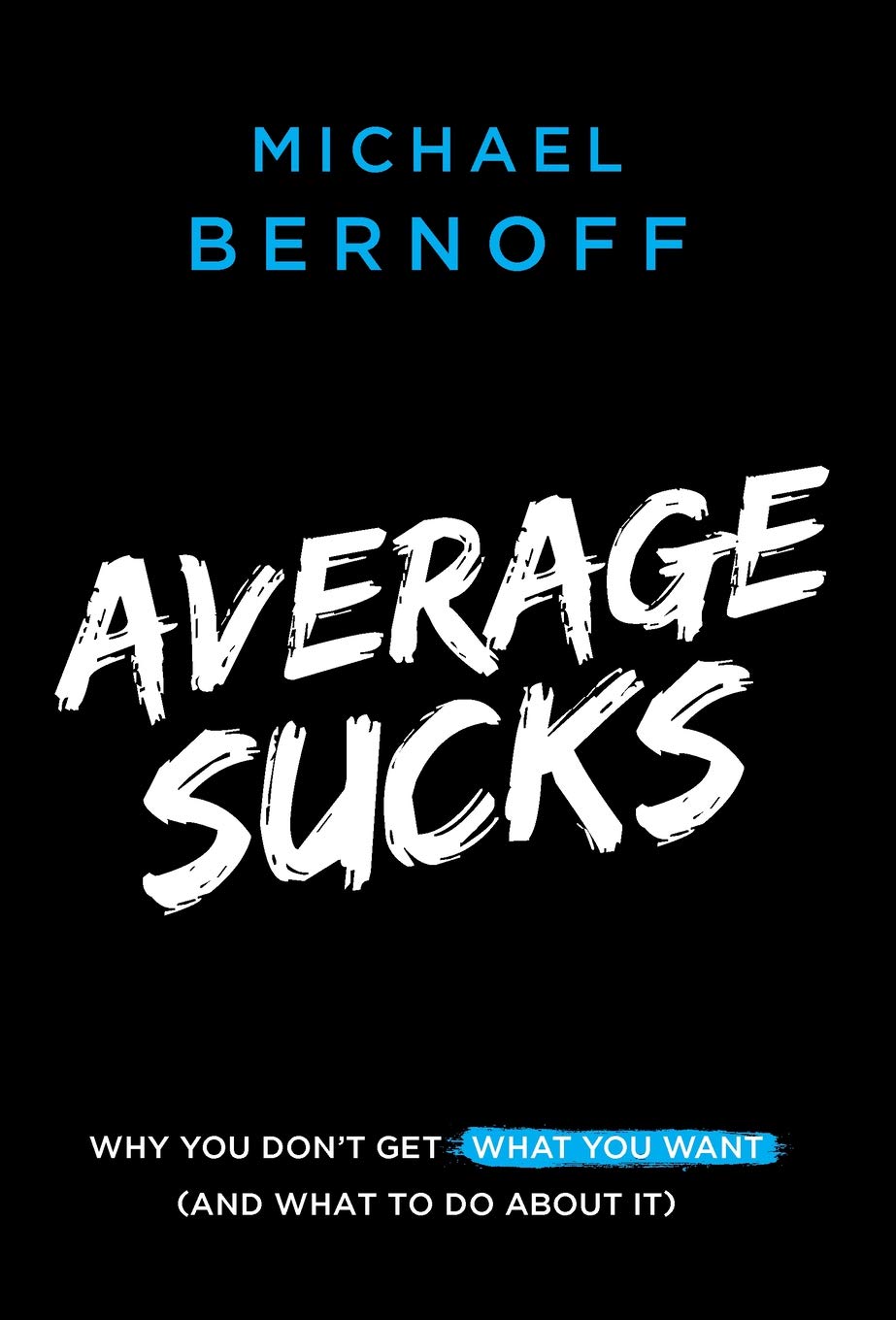 Average Sucks: Why You Don't Get What You Want (And What to Do About It),Used