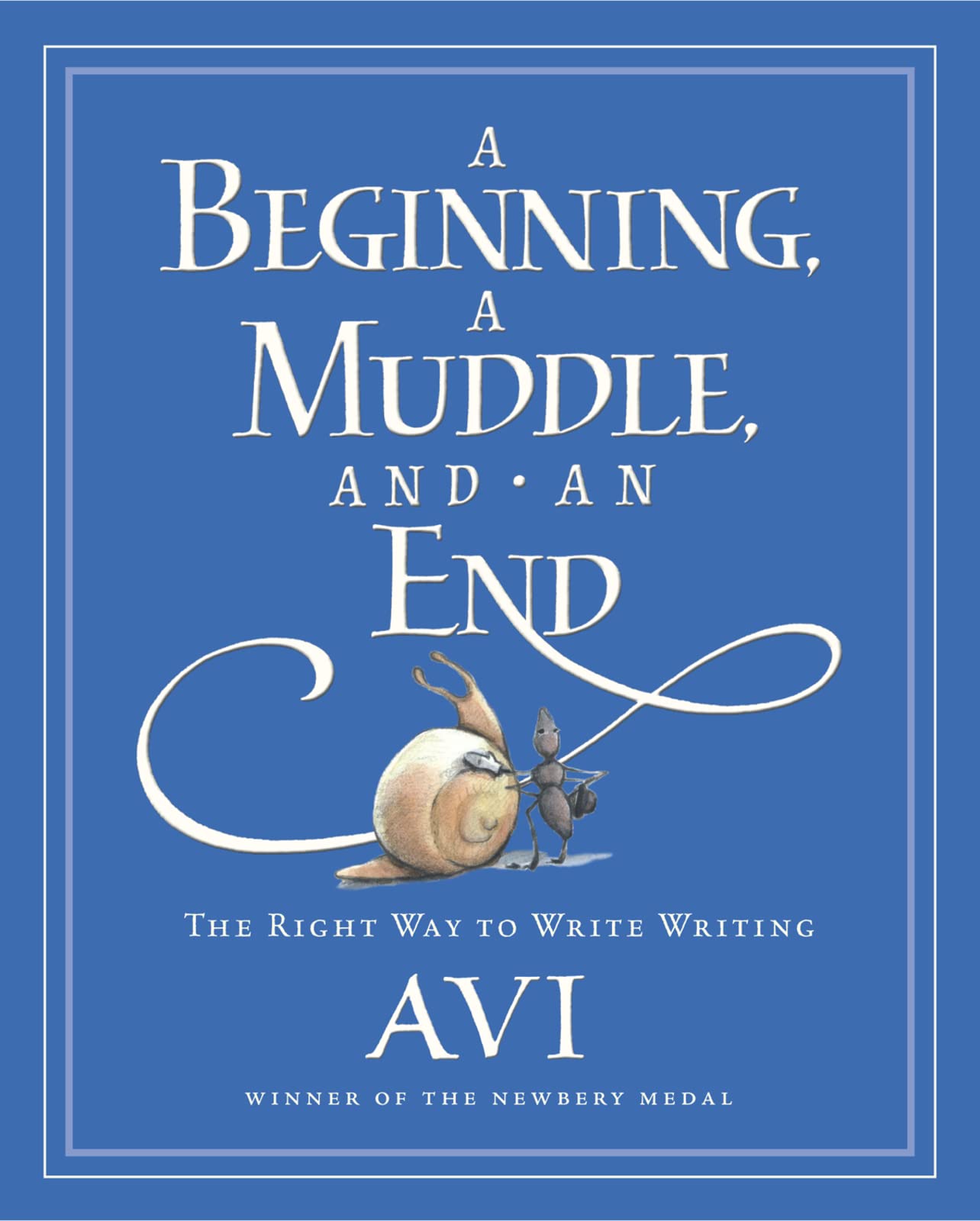 A Beginning, a Muddle, and an End: The Right Way to Write Writing,Used