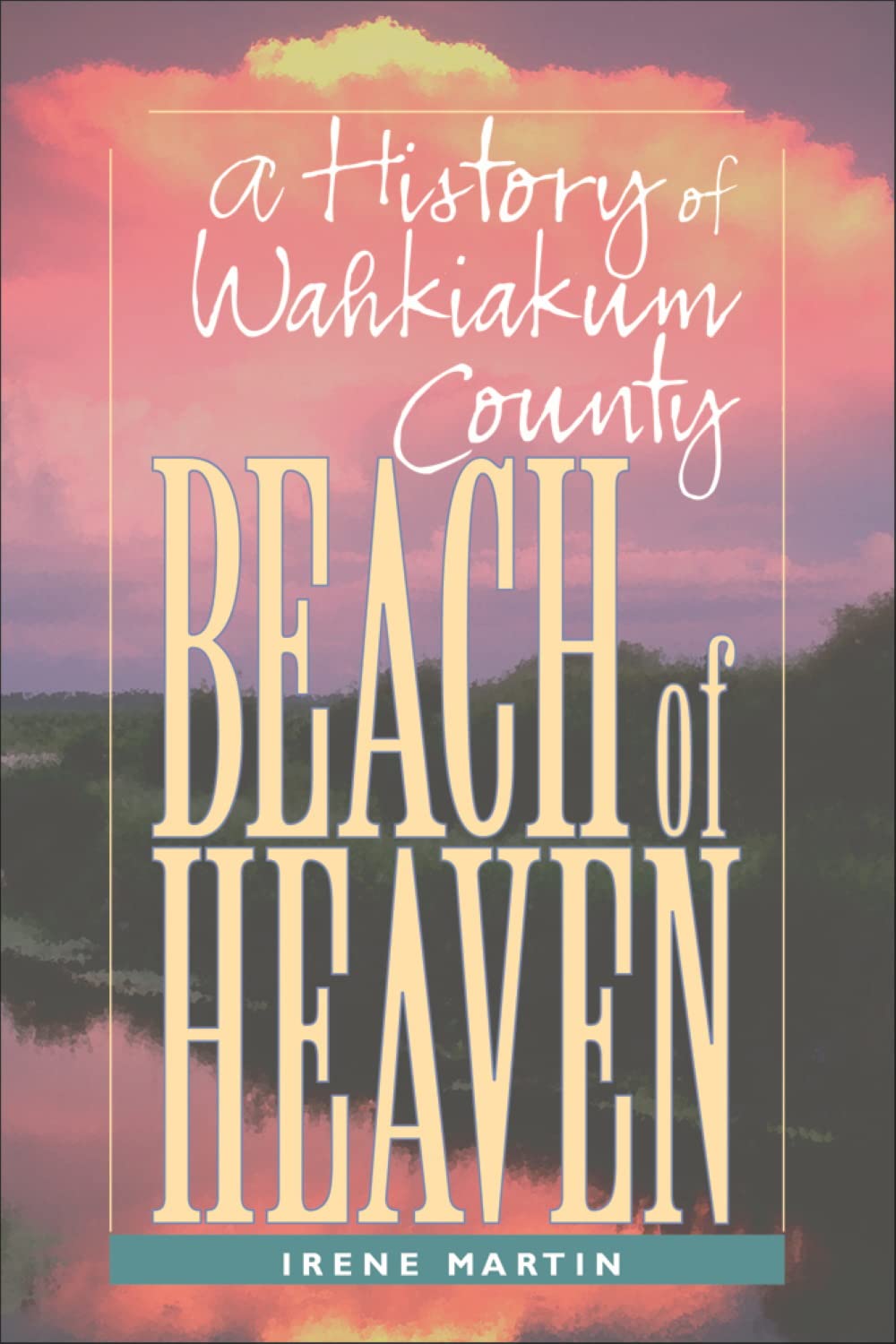 Beach Of Heaven: A History Of Wahkiakum County,Used