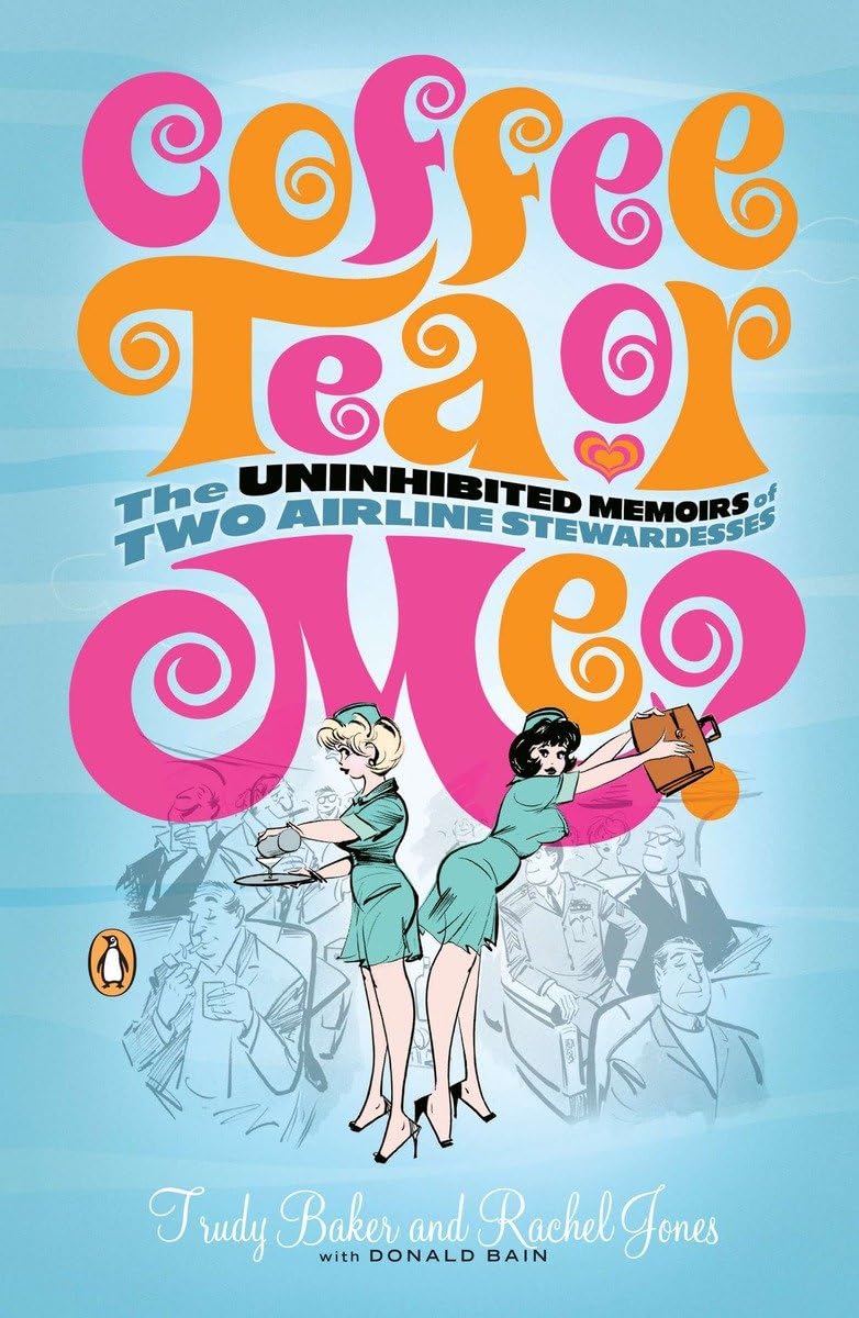 Coffee, Tea Or Me? The Uninhibited Memoirs Of Two Airline Stewardesses,Used