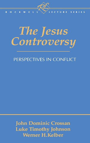 The Jesus Controversy: Perspectives In Conflict (Rockwell Lecture Series (Valley Forge, Pa.).),New