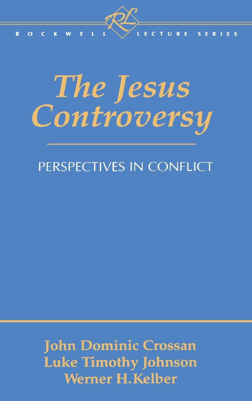 The Jesus Controversy: Perspectives In Conflict (Rockwell Lecture Series (Valley Forge, Pa.).),New
