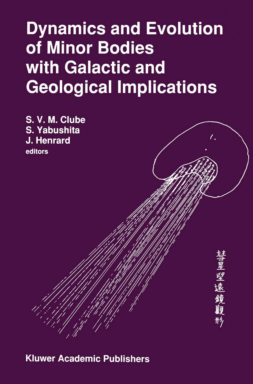 Dynamics and Evolution of Minor Bodies with Galactic and Geological Implications: Proceedings of the Conference held in Kyoto, J,Used