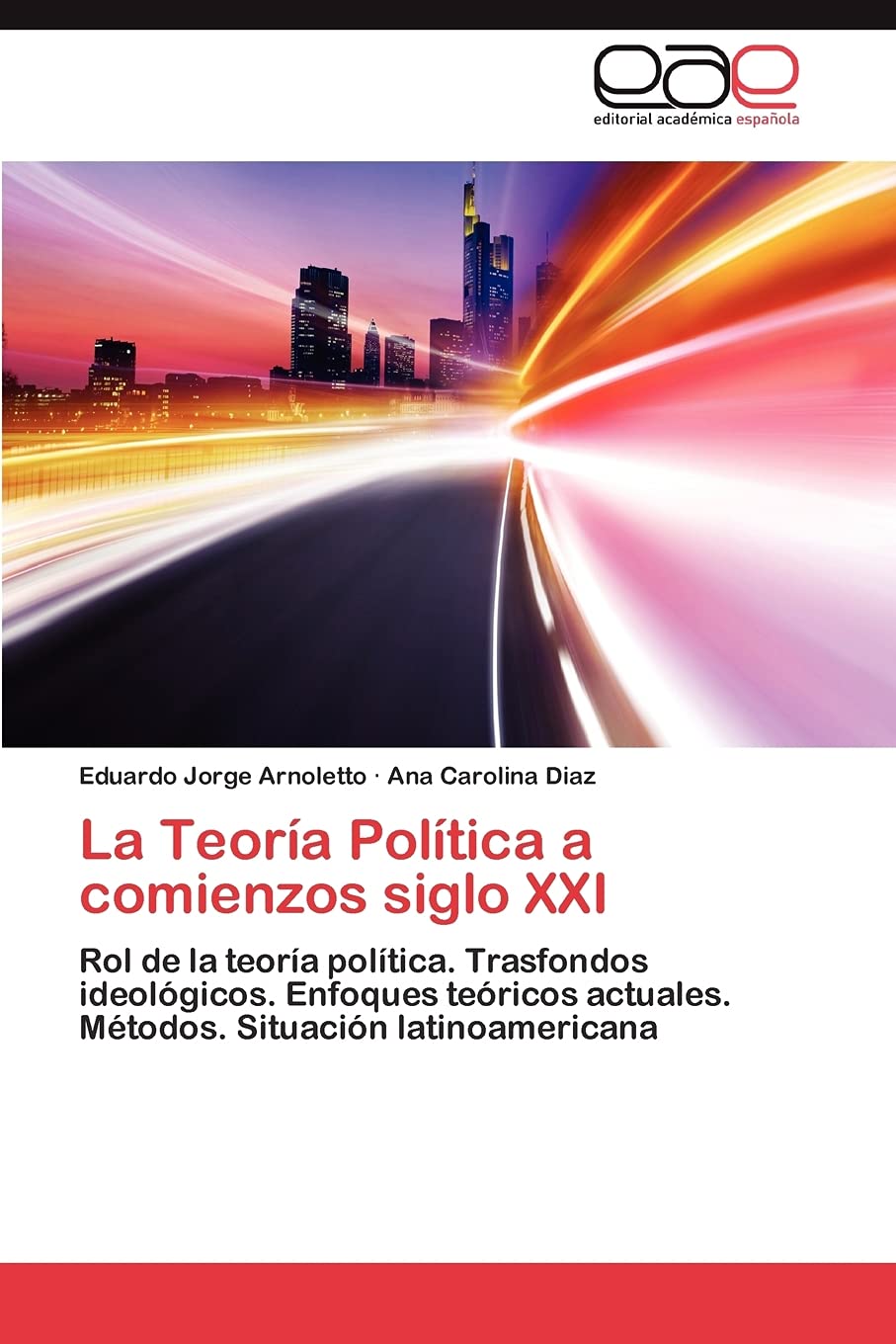 La Teora Poltica a comienzos siglo XXI: Rol de la teora poltica. Trasfondos ideolgicos. Enfoques tericos actuales. M,Used