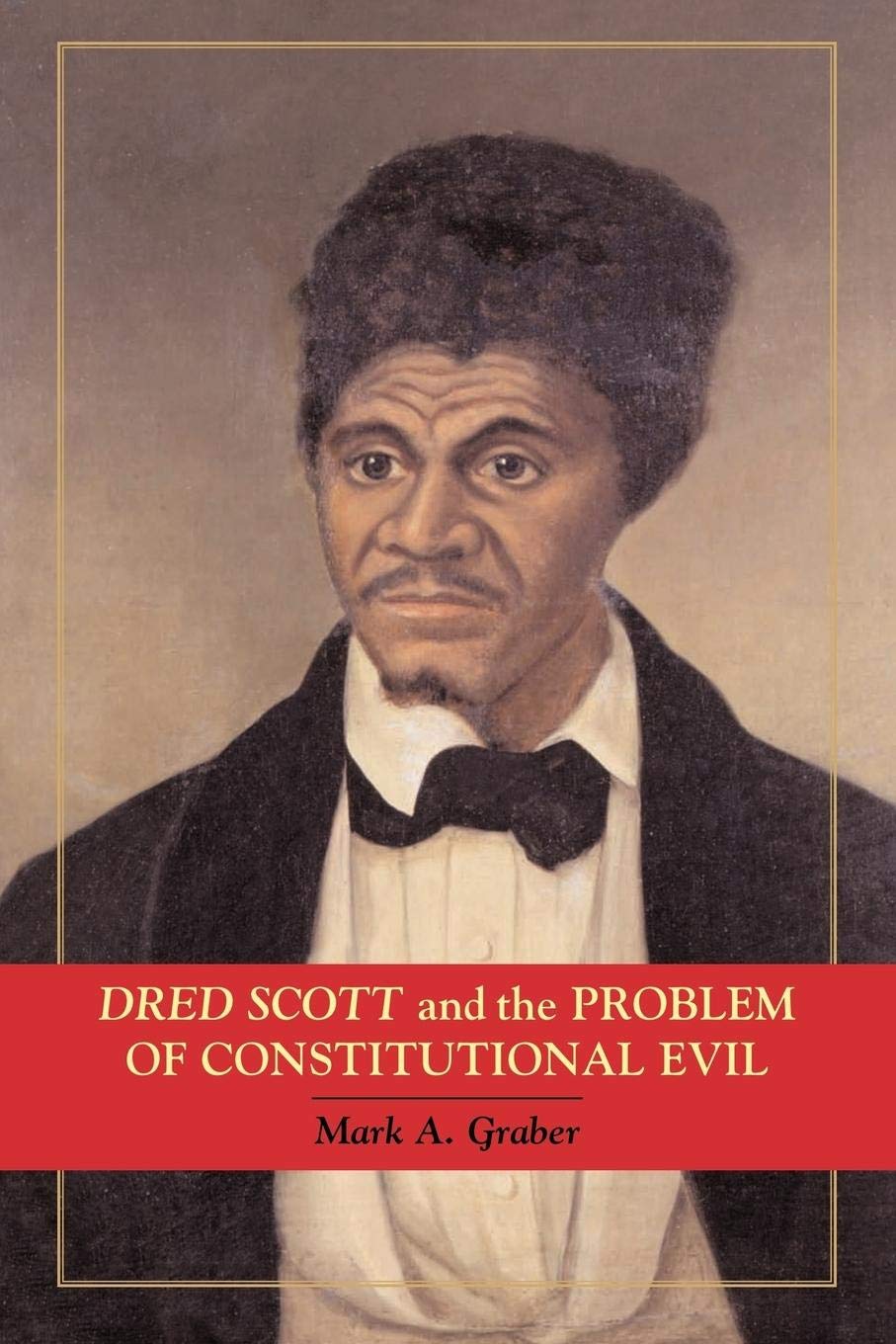 Dred Scott and the Problem of Constitutional Evil (Cambridge Studies on the American Constitution),Used