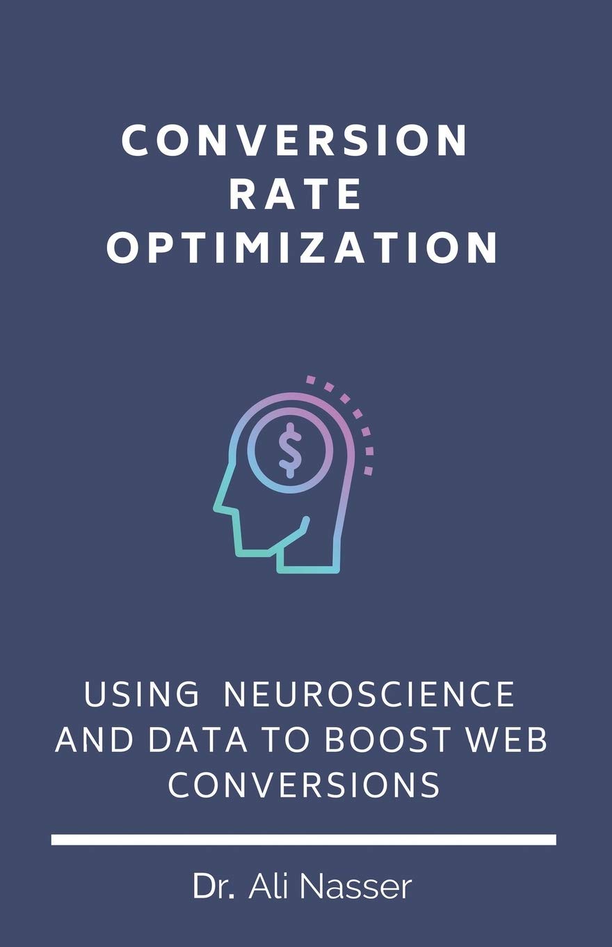 Conversion Rate Optimization: Using Neuroscience And Data To Boost Web Conversions,Used