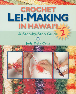 Crochet LeiMaking in Hawaii Volume 2: A StepbyStep Guide,Used