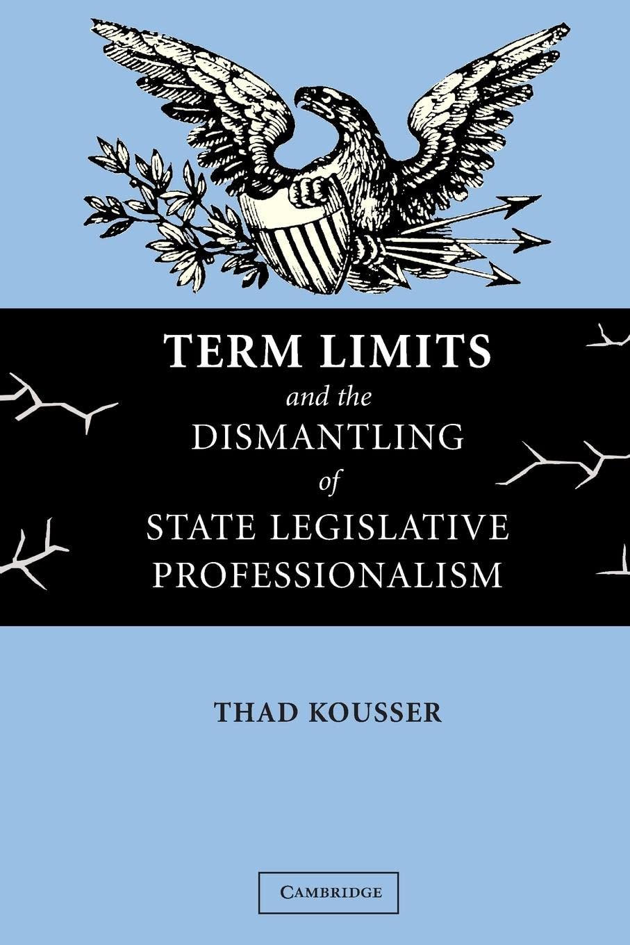 Term Limits and the Dismantling of State Legislative Professionalism,Used