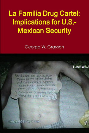 La Familia Drug Cartel: Implications for U.S.Mexican Security,Used