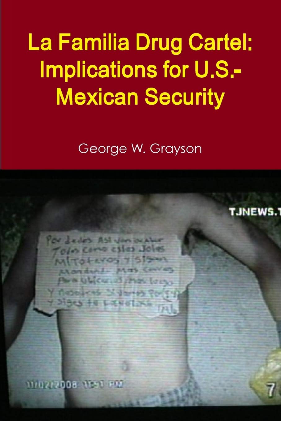 La Familia Drug Cartel: Implications for U.S.Mexican Security,Used