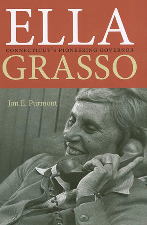 Ella Grasso: Connecticut'S Pioneering Governor (The Driftless Connecticut Series & Garnet Books),Used