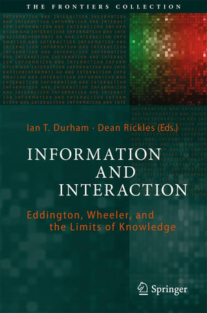 Information and Interaction: Eddington, Wheeler, and the Limits of Knowledge (The Frontiers Collection),Used