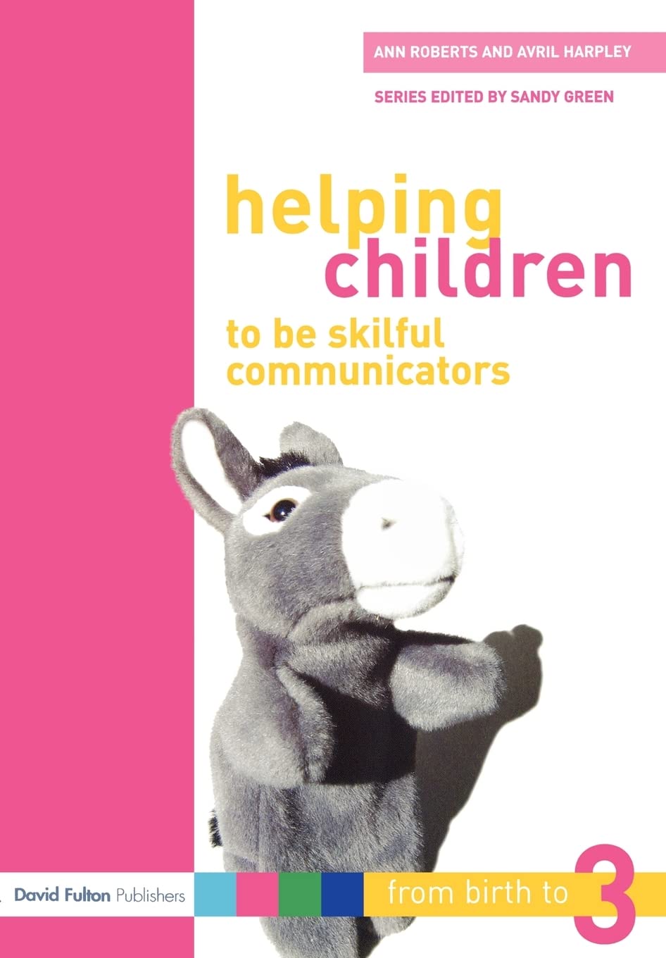 Helping Children to be Skilful Communicators: From Birth to Three (From Birth to Three Series),Used