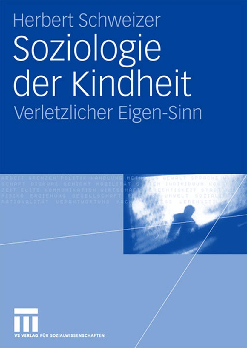 Soziologie Der Kindheit: Verletzlicher Eigensinn (German Edition)