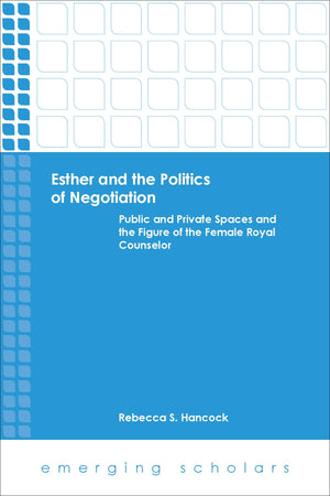 Esther And The Politics Of Negotiation (Emerging Scholars),Used