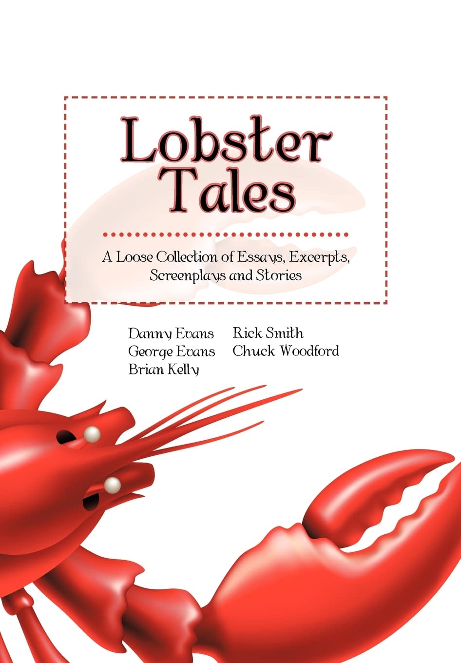 Lobster Tales: A Loose Collection Of Essays, Excerpts, Screenplays And Stories,Used