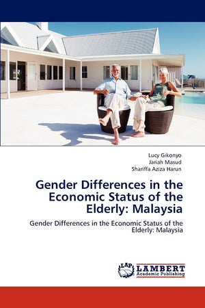 Gender Differences in the Economic Status of the Elderly: Malaysia: Gender Differences in the Economic Status of the Elderly: Ma,Used