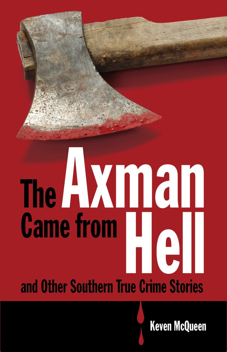 The Axman Came from Hell and Other Southern True Crime Stories,Used