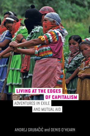 Living at the Edges of Capitalism: Adventures in Exile and Mutual Aid,Used