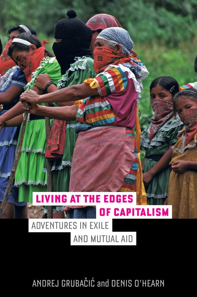 Living at the Edges of Capitalism: Adventures in Exile and Mutual Aid,Used