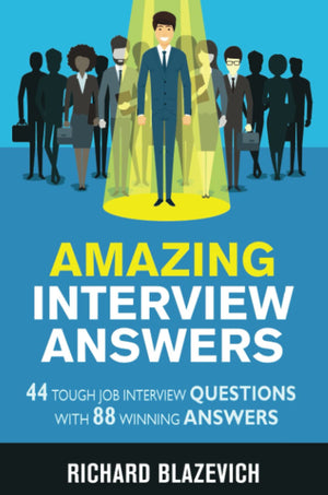 Amazing Interview Answers: 44 Tough Job Interview Questions with 88 Winning Answers,Used