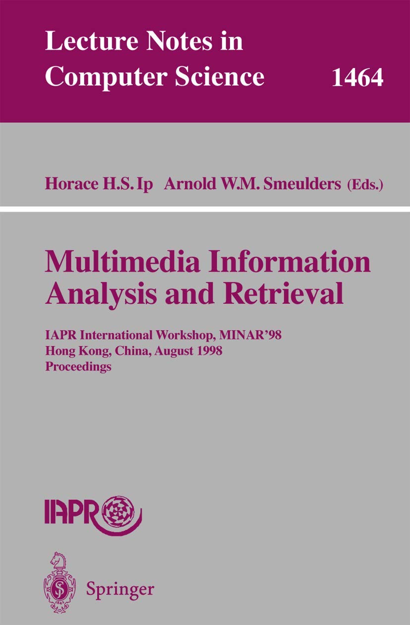 Multimedia Information Analysis and Retrieval: IAPR International Workshop, MINAR '98, Hong Kong, China, August 1314, 1998. Pro,New