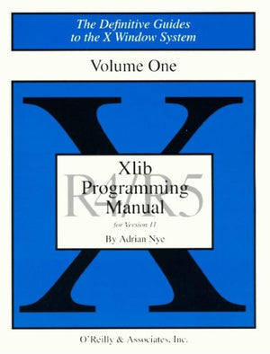 Xlib Programming Manual for Version 11, Rel. 5, Vol. 1 (Definitive Guides to the X Window System),New
