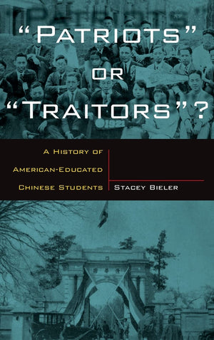 Patriots or Traitors: A History of American Educated Chinese Students,Used