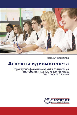 Aspekty idiomogeneza: Strukturnofunktsional'naya spetsifika idiomatichnykh yazykovykh edinits angliyskogo yazyka (Russian Editi,Used